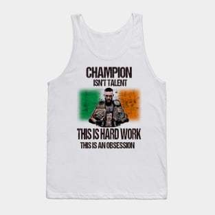 This isn't talent, this is hard work, this is an obsession T-Shirt Tank Top